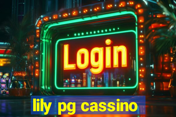 lily pg cassino